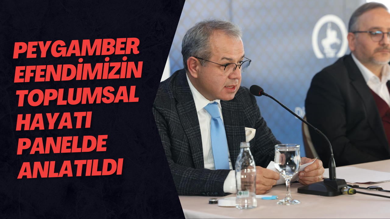 Peygamber Efendimizin Toplumsal Hayatı Panelde Anlatıldı