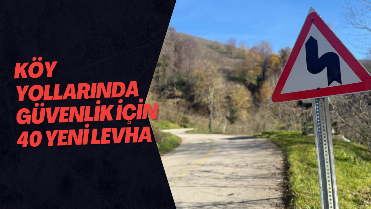 Köy Yollarında Güvenlik İçin 40 Yeni Levha