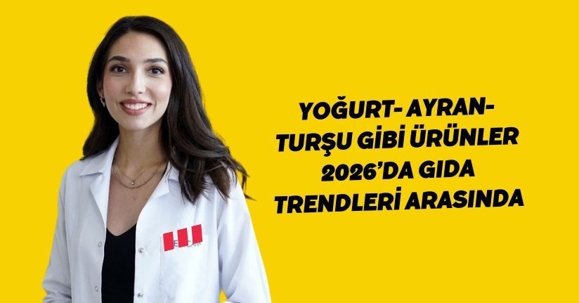 Yoğurt, ayran, turşu gibi ürünler 2026’da gıda trendleri arasında
