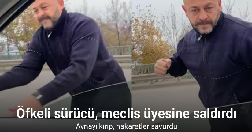 Meclis üyesini sıkıştırıp, aracı yumrukladı… O anlar kamerada