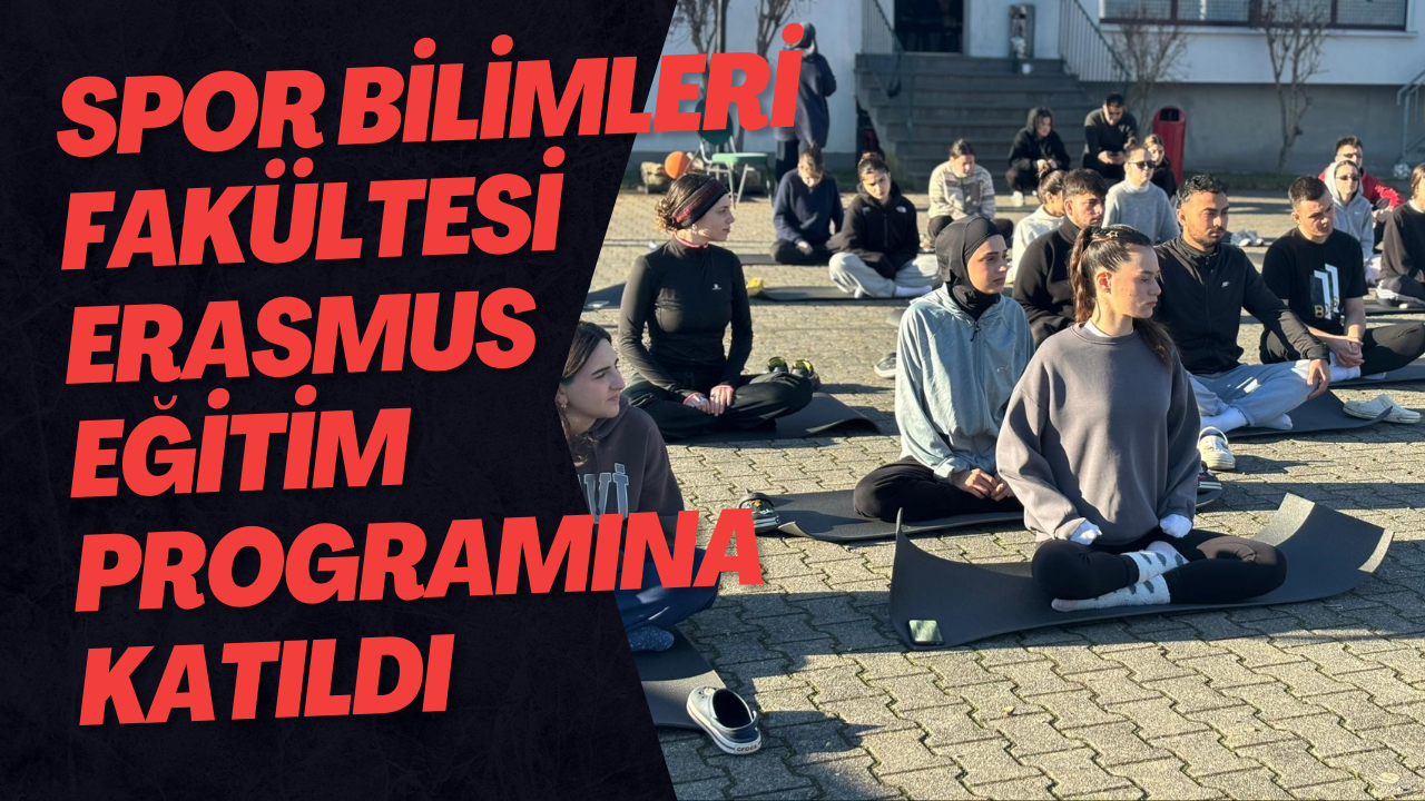 Spor Bilimleri Fakültesi Erasmus Eğitim Programına Katıldı