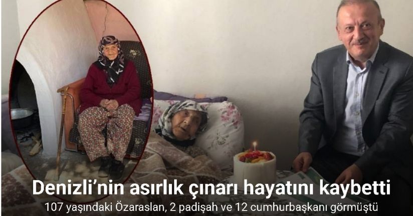 Denizli’nin asırlık çınarı 107 yaşında hayatını kaybetti