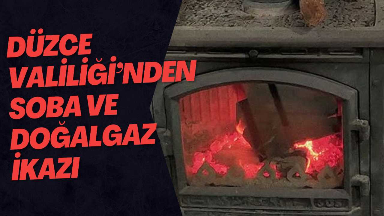 Düzce Valiliği’nden Soba ve Doğalgaz İkazı