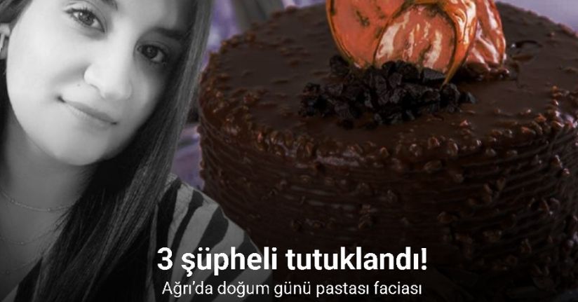 Ağrı’da alerjik reaksiyonla ölümle sonuçlanan pasta olayında 3 şüpheli tutuklandı