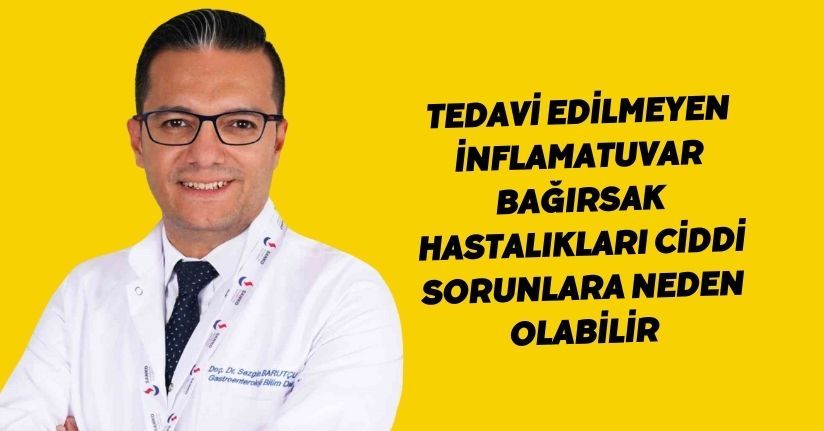Tedavi edilmeyen inflamatuvar bağırsak hastalıkları ciddi sorunlara neden olabilir