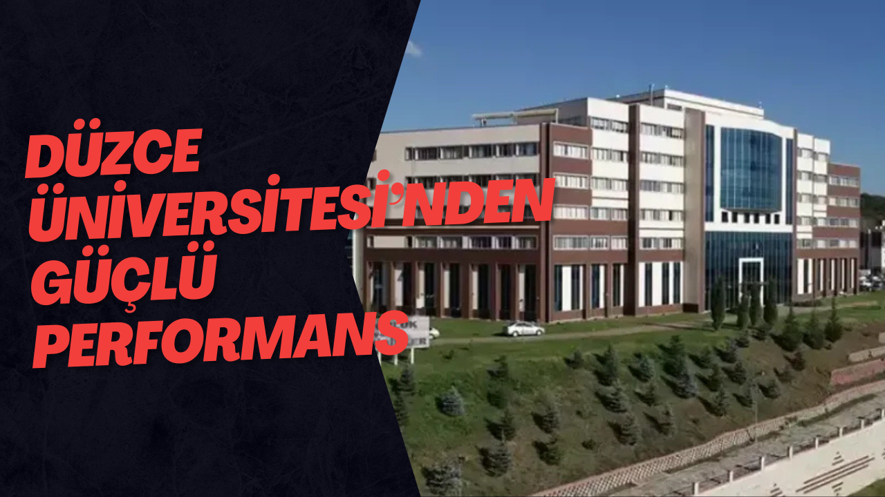 Düzce Üniversitesi’nden Güçlü Performans