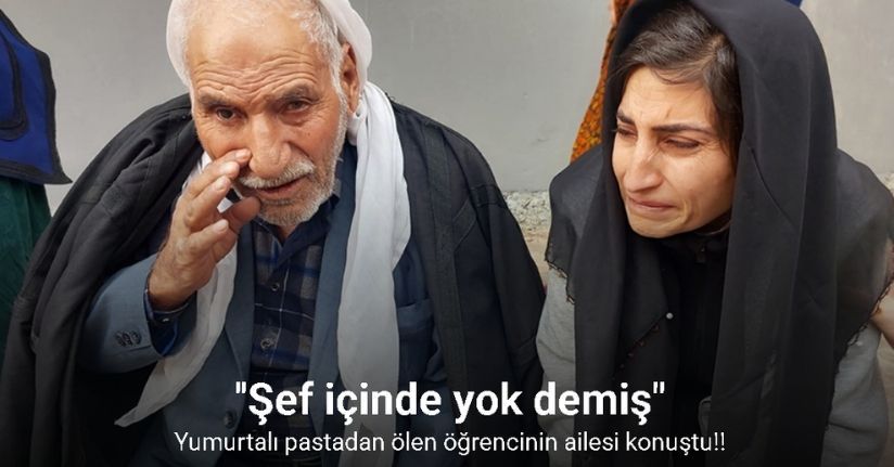Yumurtalı pastadan ölen öğrencinin ailesi konuştu: 