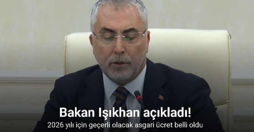 Bakan Işıkhan açıkladı: 2026 yılı asgari ücret belli oldu