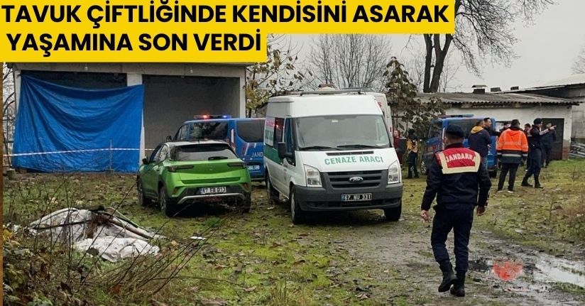 Tavuk çiftliğinde kendisini asarak yaşamına son verdi