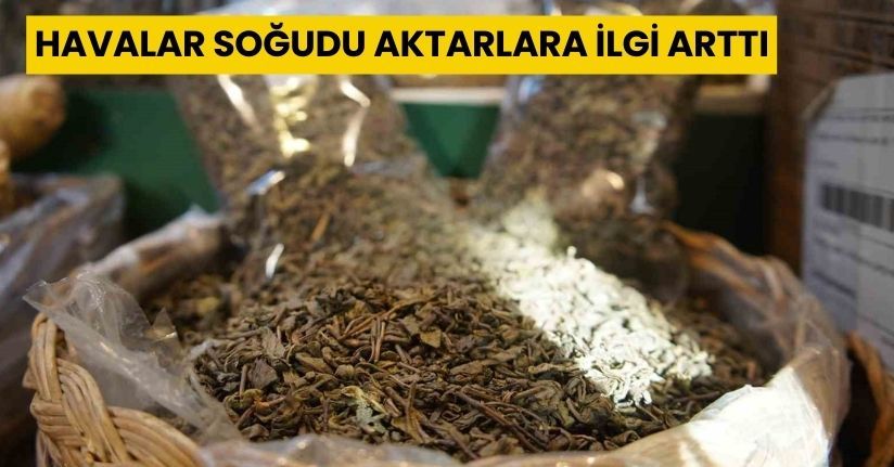 Havalar soğudu, aktarlara ilgi arttı
