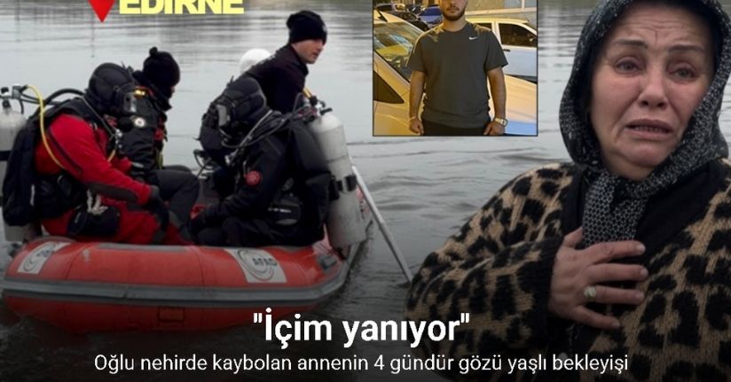 Oğlu nehirde kaybolan annenin 4 gündür gözü yaşlı bekleyişi
