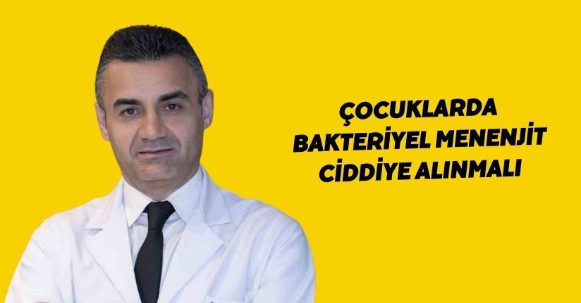 Çocuklarda bakteriyel menenjit ciddiye alınmalı