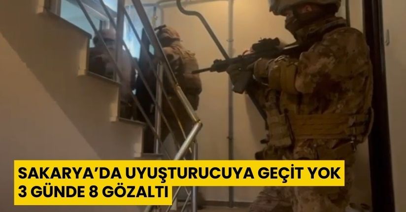 Sakarya’da uyuşturucuya geçit yok: 3 günde 8 gözaltı