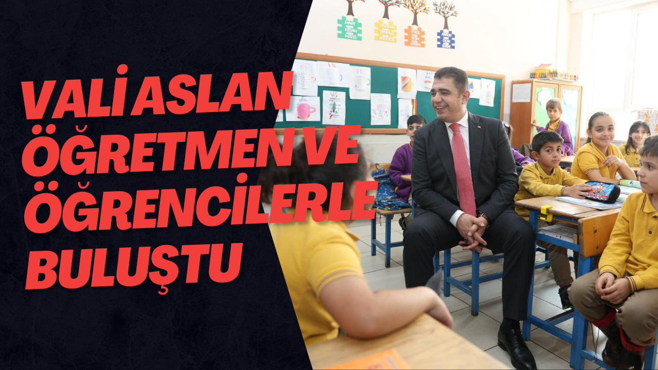 Vali Aslan Öğretmen ve Öğrencilerle Buluştu