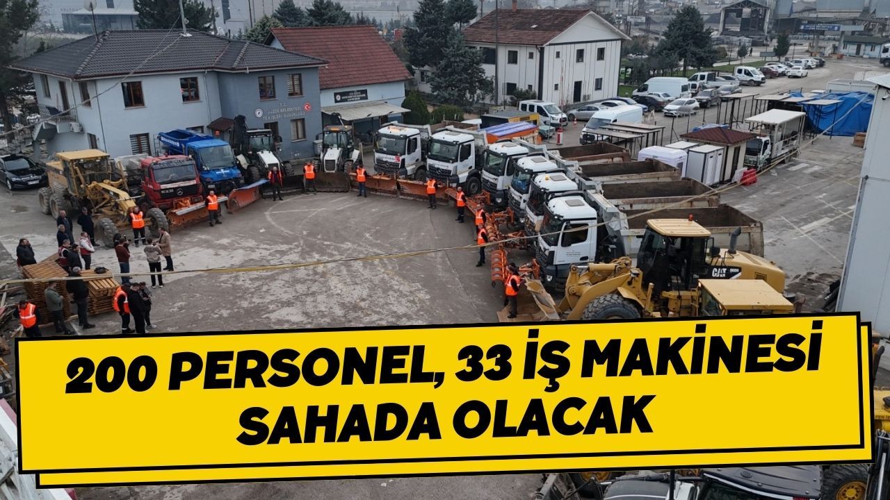 200 Personel, 33 İş Makinesi Sahada Olacak