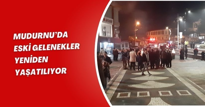 Mudurnu’da eski gelenekler yeniden yaşatılıyor
