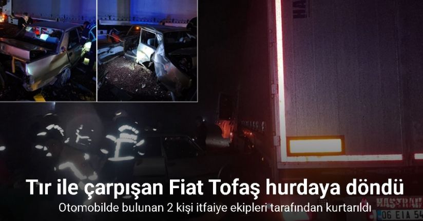 Tır ile çarpışan TOFAŞ hurdaya döndü