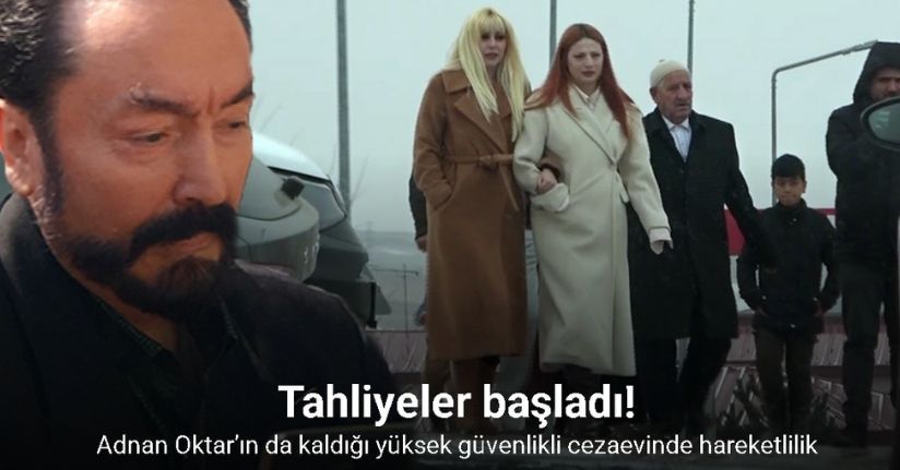 Adnan Oktar’ın da kaldığı yüksek güvenlikli cezaevinde tahliye hareketliliği