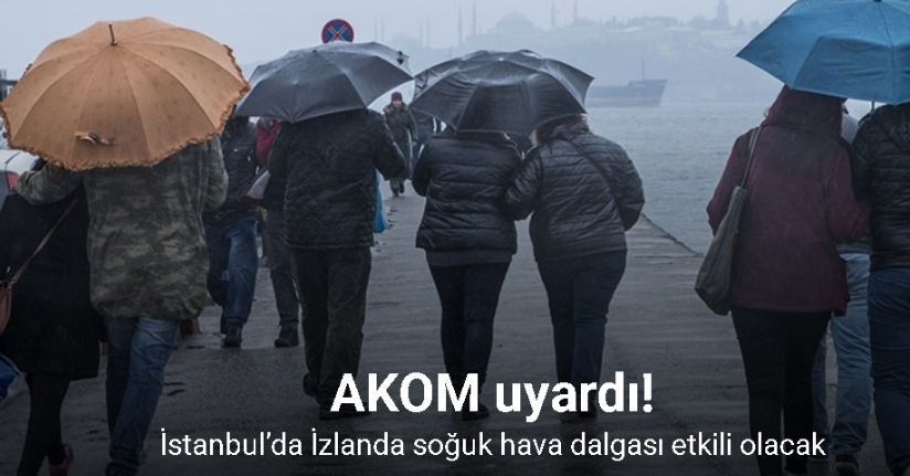 AKOM uyardı: İstanbul’da İzlanda soğuk hava dalgası etkili olacak