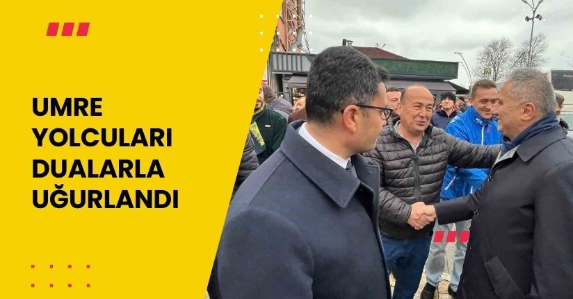 Umre yolcuları dualarla uğurlandı