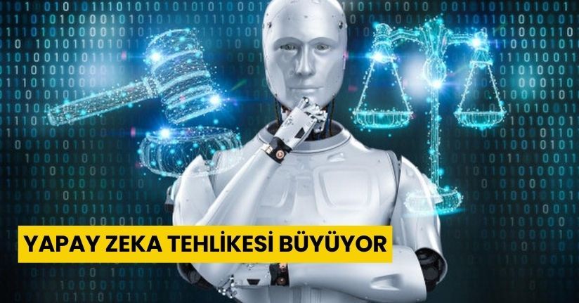 Yapay zeka tehlikesi büyüyor
