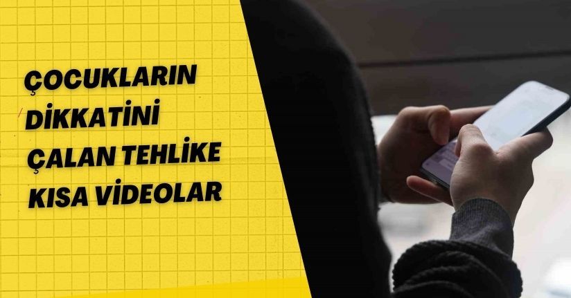 Çocukların dikkatini çalan tehlike: Kısa videolar
