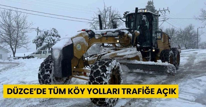 Düzce’de tüm köy yolları trafiğe açık