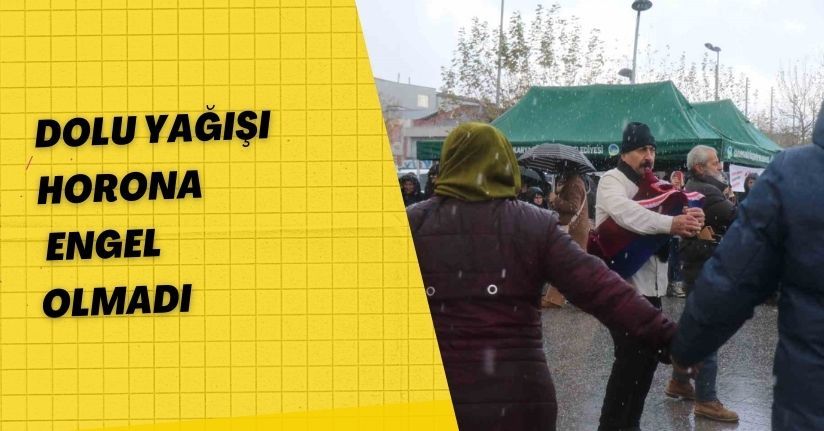 Dolu yağışı horona engel olmadı
