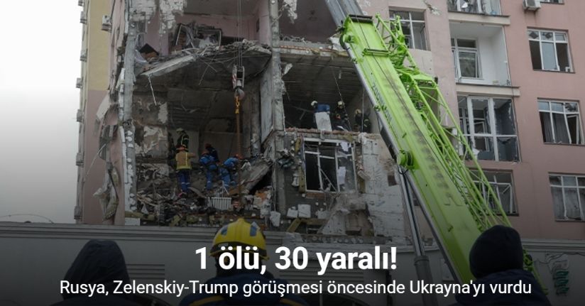 Rusya, Zelenskiy-Trump görüşmesi öncesinde Ukrayna'yı vurdu: 1 ölü, 30 yaralı