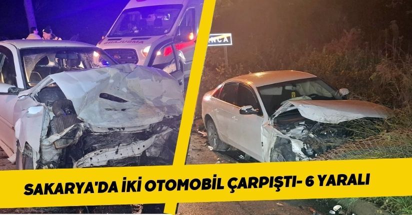 Sakarya'da iki otomobil çarpıştı; 6 yaralı