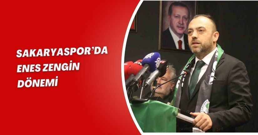 Sakaryaspor’da Enes Zengin dönemi
