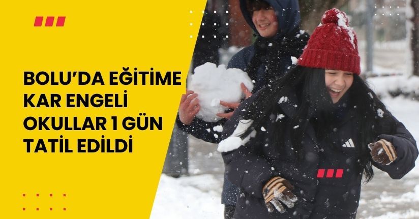 Bolu’da eğitime kar engeli: Okullar 1 gün tatil edildi