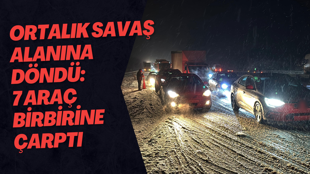 Ortalık Savaş Alanına Döndü: 7 Araç Birbirine Çarptı