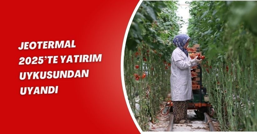 Jeotermal, 2025’te yatırım uykusundan uyandı