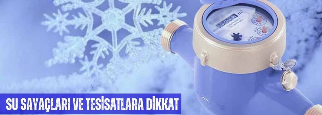 Su Sayaçları ve Tesisatlara Dikkat