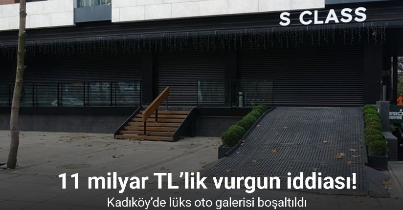 Kadıköy’de lüks oto galerisi boşaltıldı: 11 milyar TL’lik vurgun iddiası