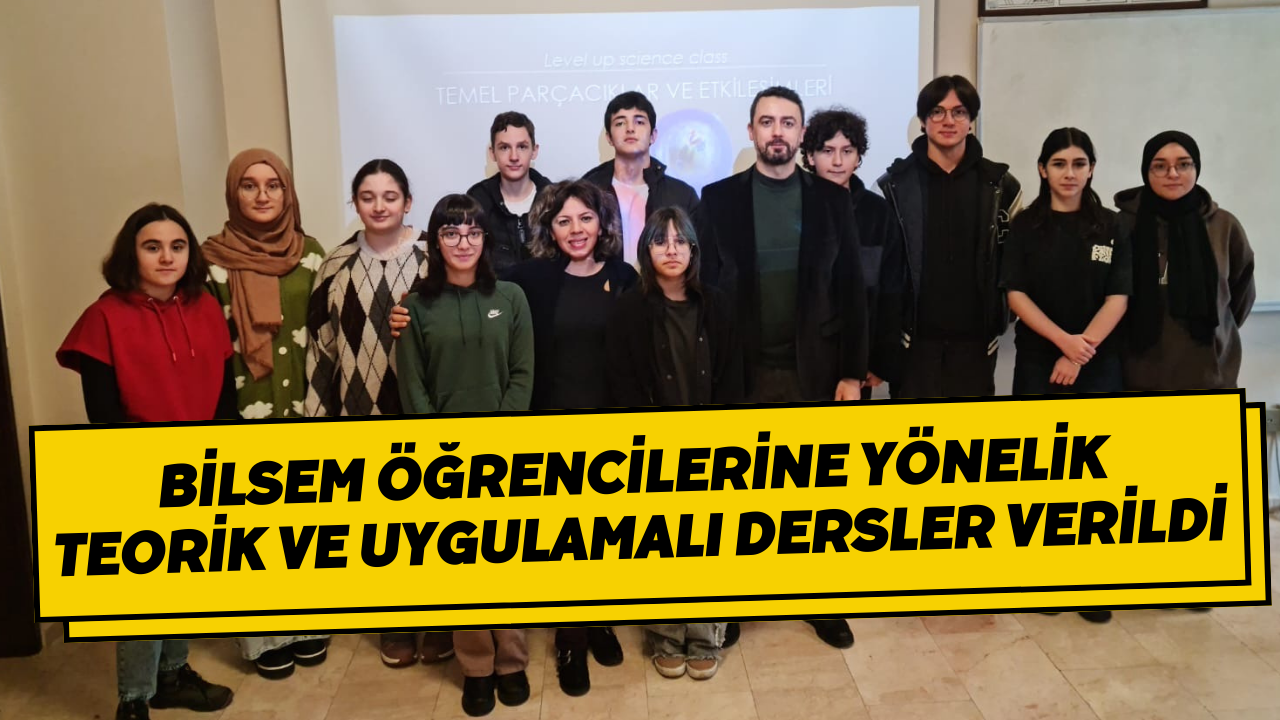 BİLSEM Öğrencilerine Yönelik Teorik Ve Uygulamalı Dersler Verildi