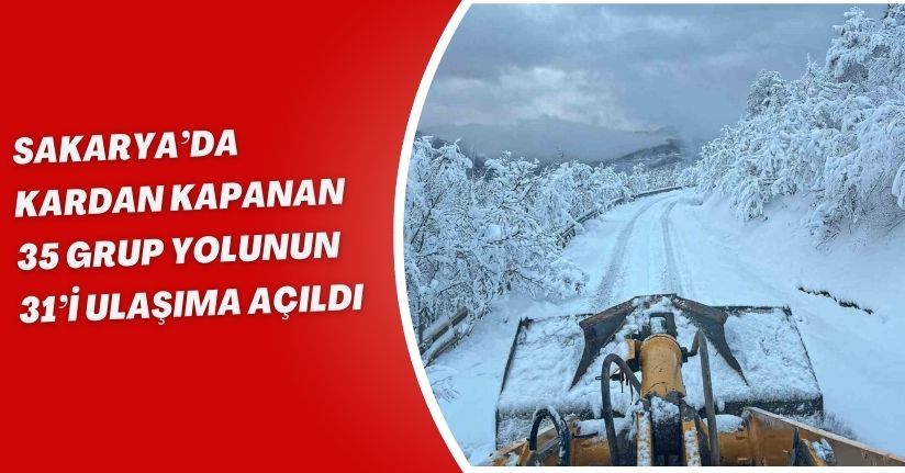 Sakarya’da kardan kapanan 35 grup yolunun 31’i ulaşıma açıldı