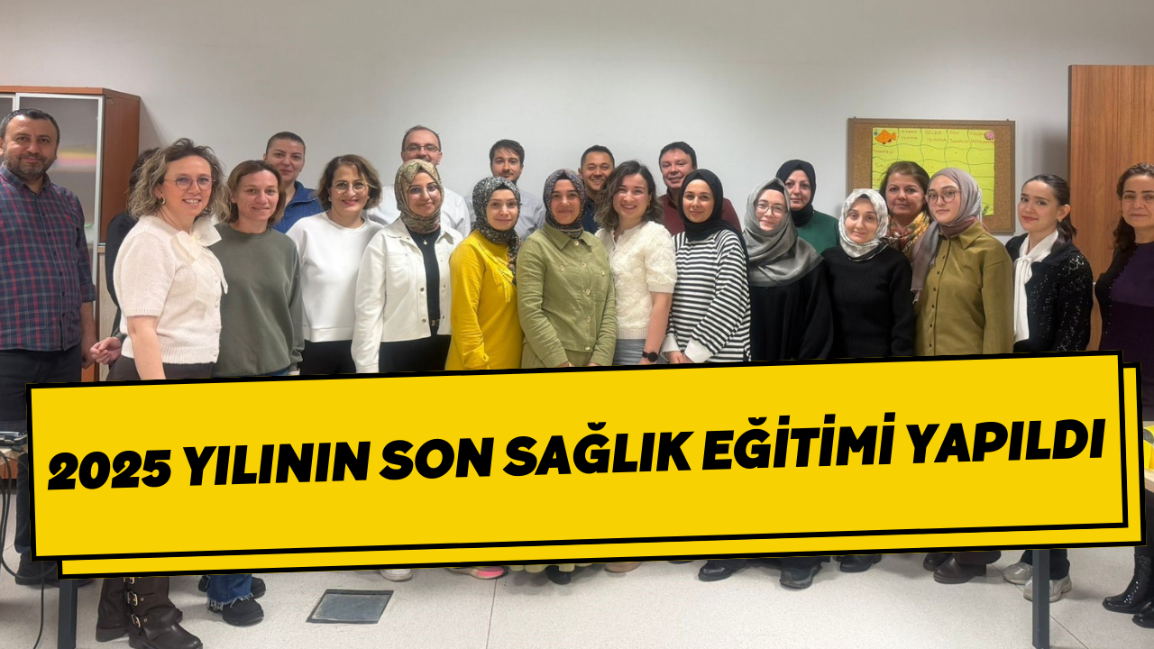 2025 Yılının Son Sağlık Eğitimi Yapıldı