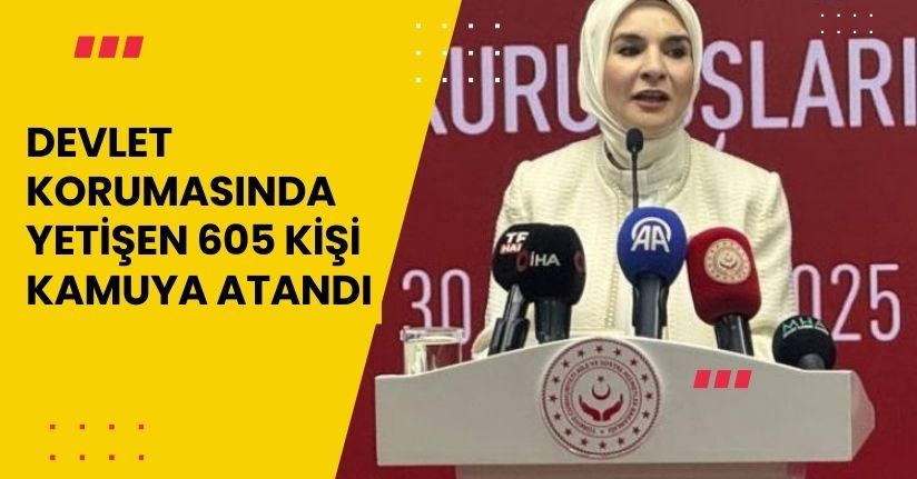 Devlet korumDevlet korumasında yetişen 605 kişi kamuya atandıasında yetişen 605 kişi kamuya atandı