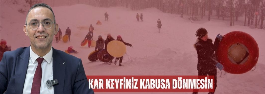 Kar Keyfiniz Kabusa Dönmesin