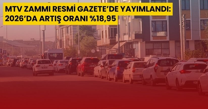 MTV Zammı Resmi Gazete’de Yayımlandı: 2026’da Artış Oranı %18,95