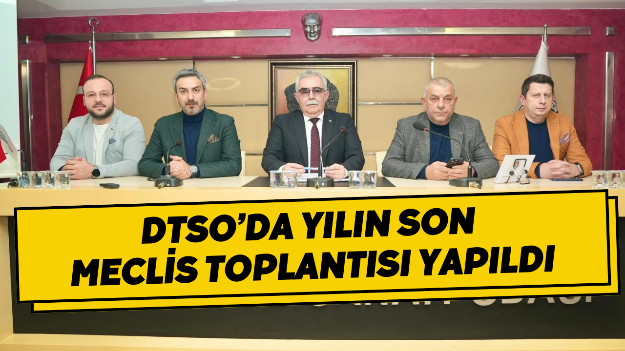 DTSO’da Yılın Son Meclis Toplantısı Yapıldı