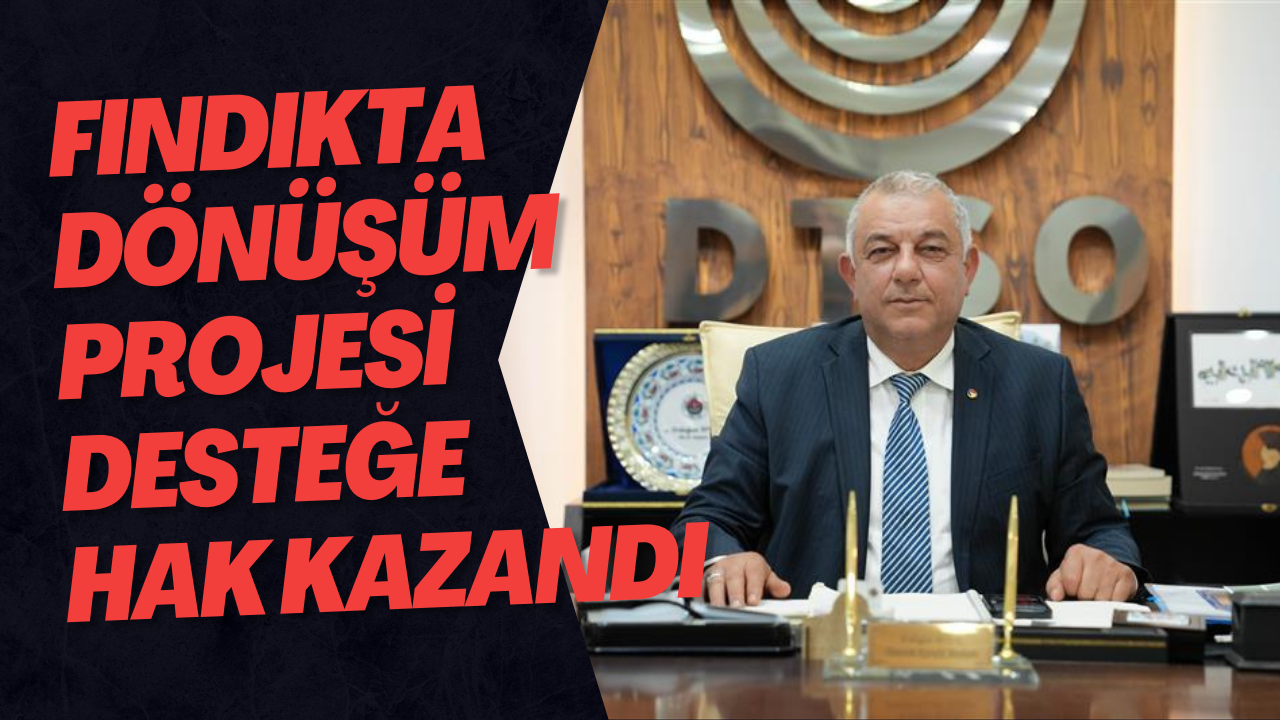 Fındıkta Dönüşüm Projesi Desteğe Hak Kazandı