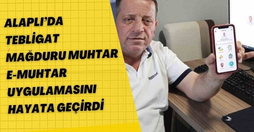Alaplı’da tebligat mağduru muhtar, 