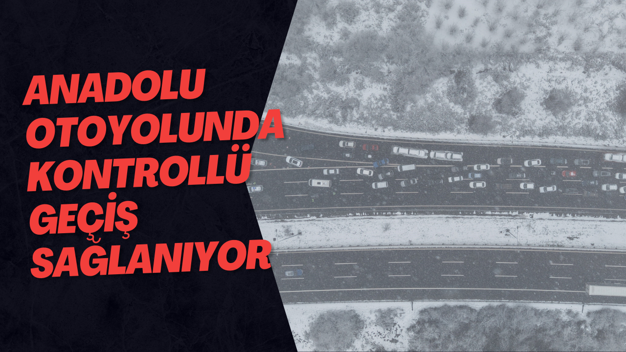 Anadolu Otoyolunda Kontrollü Geçiş Sağlanıyor