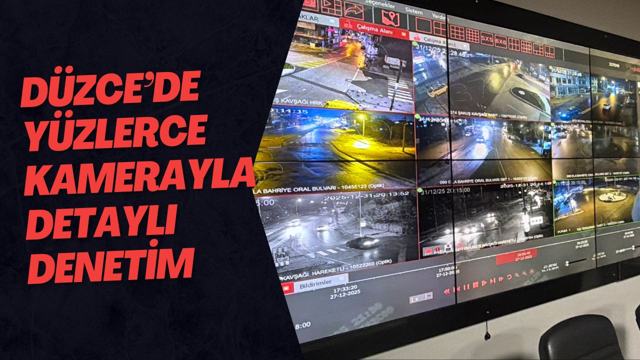 Düzce’de Yüzlerce Kamerayla Detaylı Denetim