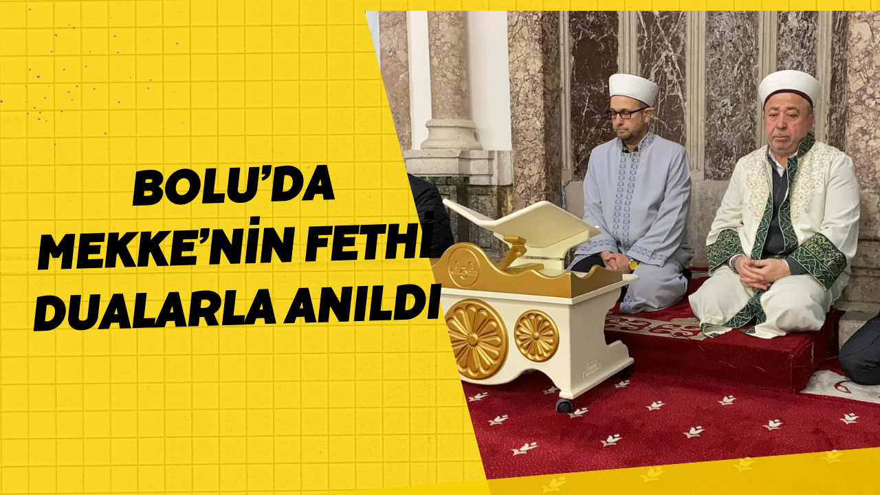 Bolu’da Mekke’nin Fethi dualarla anıldı