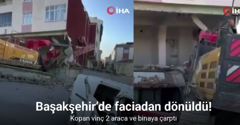 Başakşehir’de kopan vinç 2 araca ve binaya çarptı