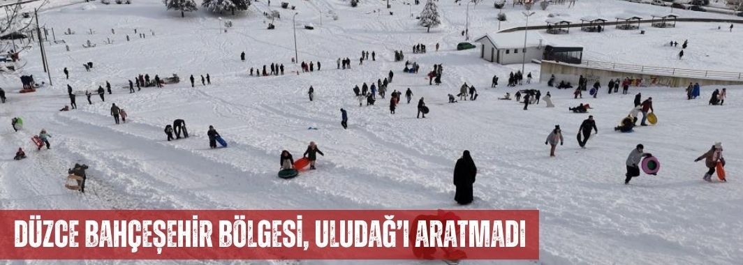 Düzce Bahçeşehir Bölgesi, Uludağ’ı aratmadı
